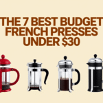 the 7 best budget French presses under $30