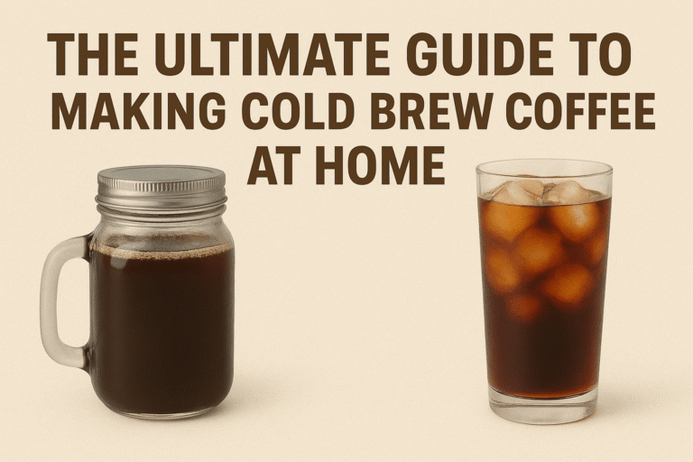 the ultimate guide to making cold brew coffee